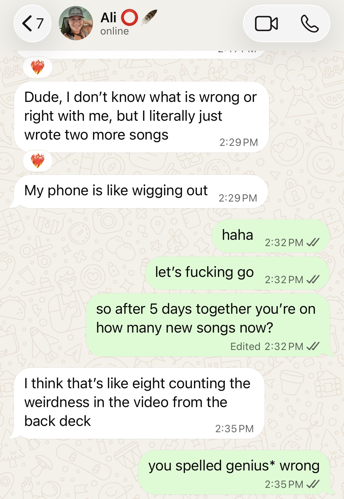 Text message: dude, I don't know what is wrong or right with me, but I literally just wrote two more songs