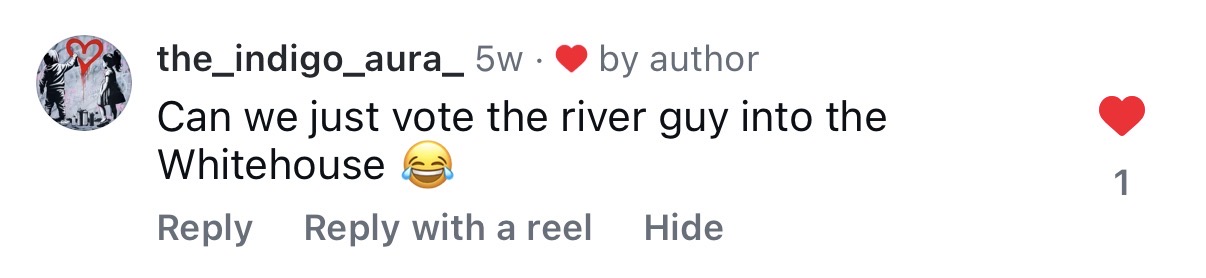 Comment: Can we just vote the river guy into the Whitehouse