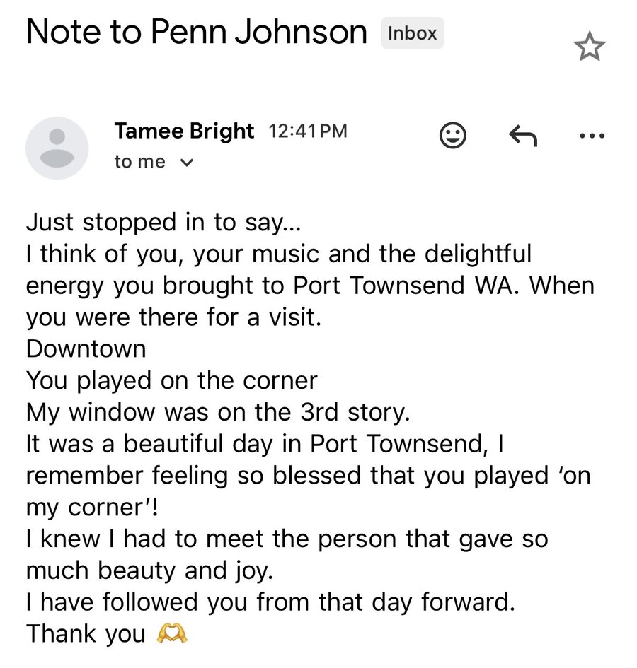 Email from Tamee: your music brought so much beauty and joy to Port Townsend